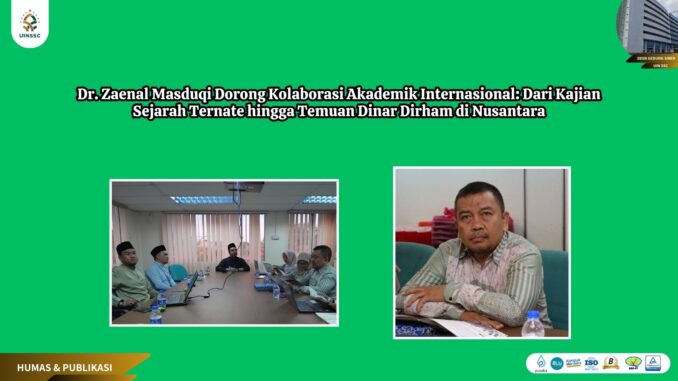 Kaprodi S2 SPI, Dr. Zaenal Masduqi Dorong Kolaborasi Akademik Internasional: Dari Kajian Sejarah Ternate hingga Temuan Dinar Dirham di Nusantara